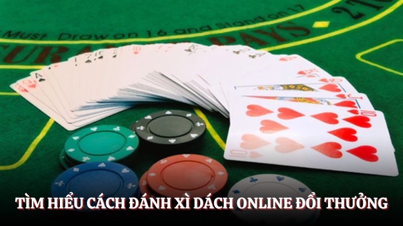Cách tính xì trong xì dách - Tìm hiểu khái quát trò chơi