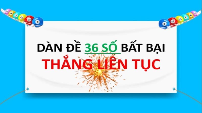 Tìm hiểu khái niệm dàn đề 36 số bất tử